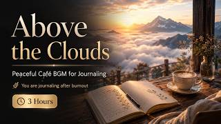 Above the Clouds | 3 Hours Peaceful Café BGM for Journaling, Healing & Quiet Reflection screenshot 4