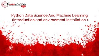 Python Data Science  And Machine Learning (Introduction and environment Installation  ) Omni Academy
