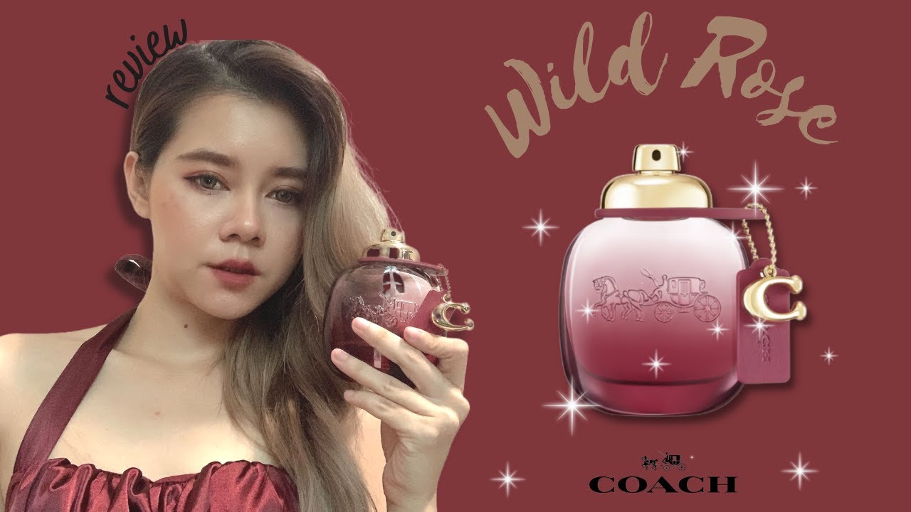 PERFUME HAUL l รีวิวน้ำหอม Coach Wild Rose EDP ตัวใหม่ล่าสุด 2022 l