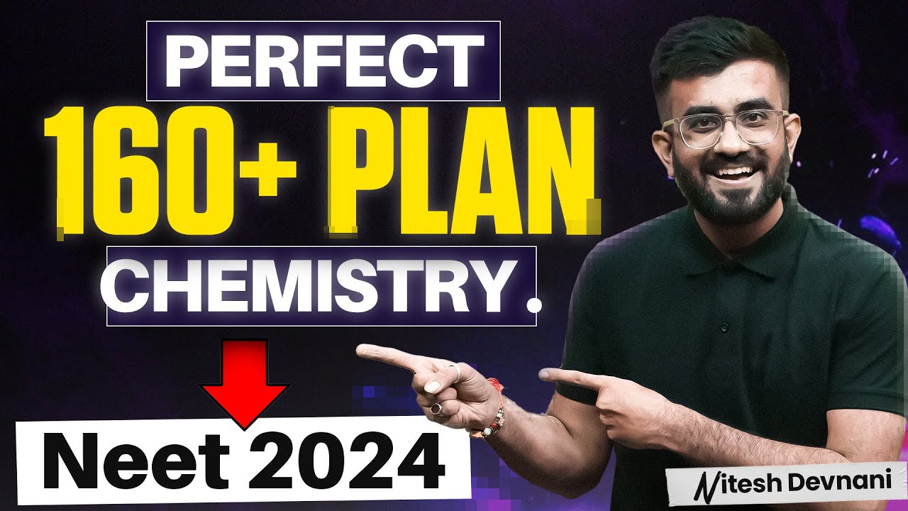 How to Score 160+ in NEET 2024 Chemistry | Last 3 Months | Nitesh ...