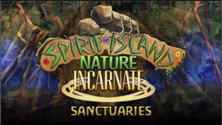 Sanctuaries HYPE 2!!! | Spirit Island | Nature Incarnate | Sanctuaries