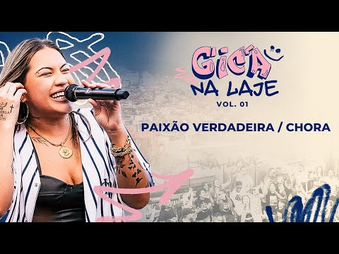 Paixão Verdadeira / Chora - Gica na Laje (Clipe Oficial)
