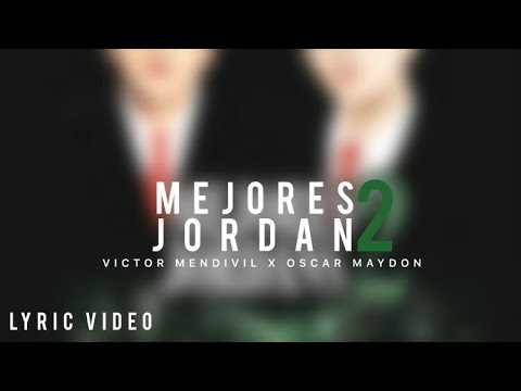 Victor Mendivil x Oscar Maydon - Mejores Jordan 2 [Lyric Video]