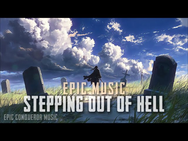 Stepping Out of Hell - Epic Inspirational Music