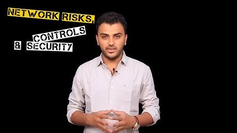 CA IPCC ITSM: Lecture 7: Understanding Risks, Controls, and Security in a Computer Network