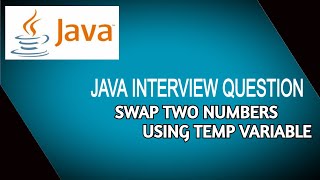 Famous Java Interview Question - Swap Two Number by using a Temp variable Wealth