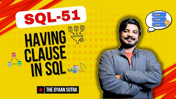 51. Master the HAVING Clause for Advanced Filtering!