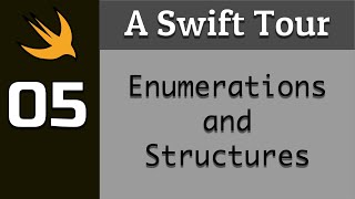 A Swift Tour - 05 - Enumerations and Structures
