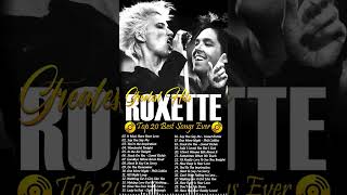 Roxette Best Songs Of All Time - Roxette Full Album