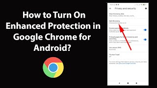 How to Turn On Enhanced Protection in Google Chrome for Android?