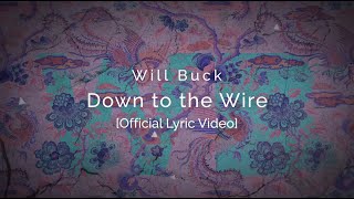 Will Buck - Down to the Wire [ Lyric Video]