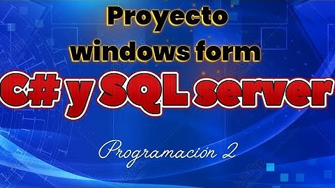Proyecto windows form con Base de datos SQL server con C#.