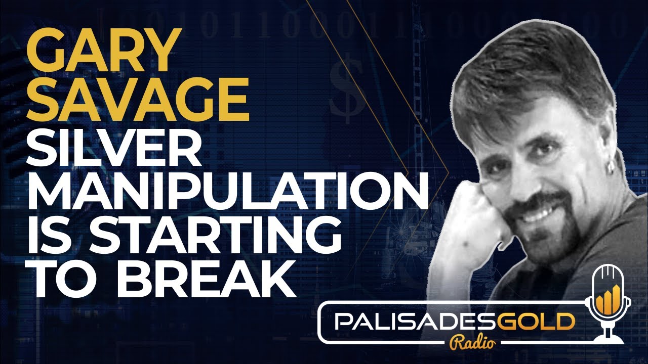 Gary Savage: Silver Manipulation is Starting to Break - Palisades Gold Radio
