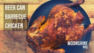 Beer Can Barbecue Chicken - Moonshine BBQ