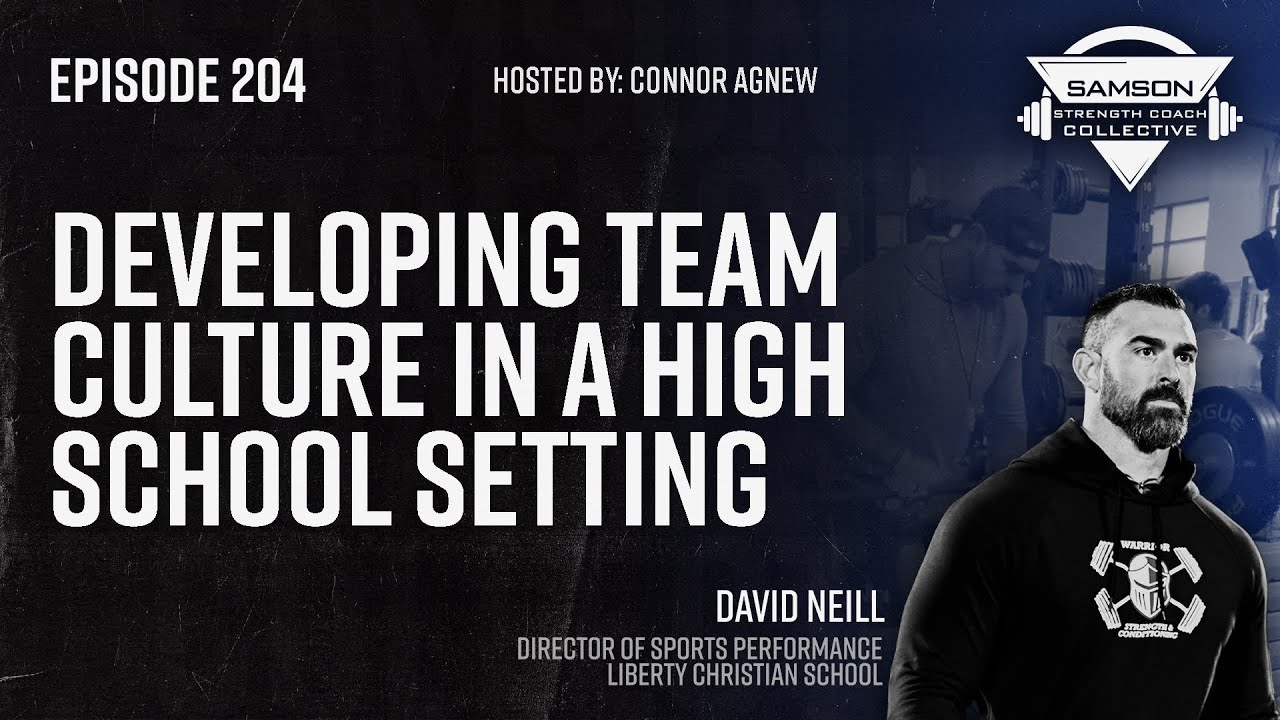 Developing Team Culture in a High School Setting with David Neill | Samson Strength Coach Collective