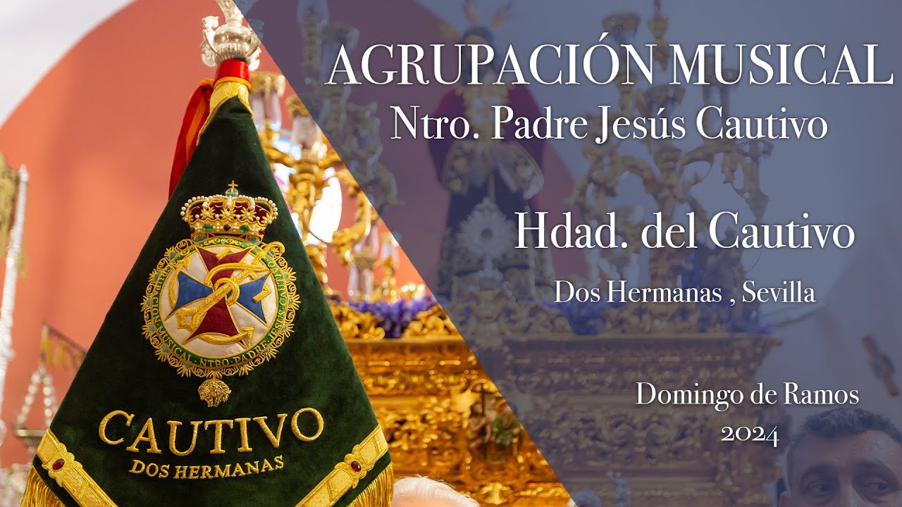 DOMINGO DE RAMOS 2024  AM NUESTRO PADRE JESÚS CAUTIVO, DOS HERMANAS. SEVILLA