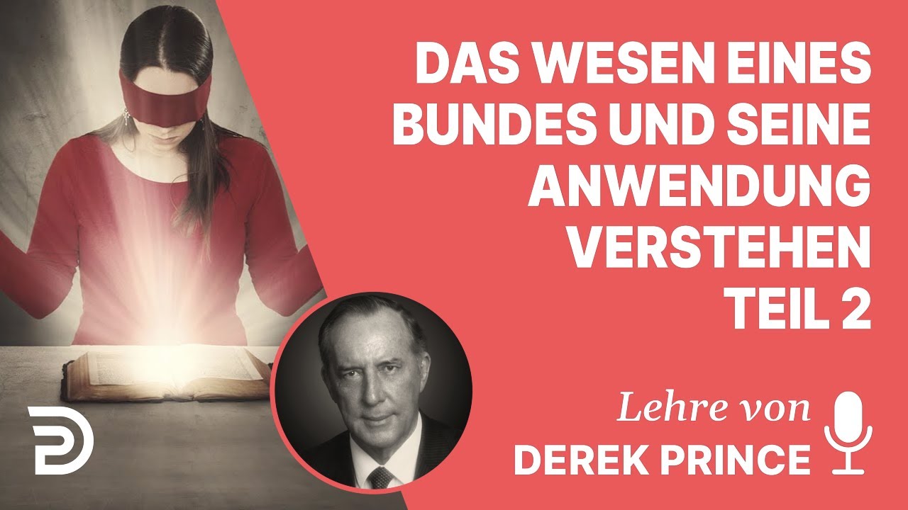Derek Prince – Das Wesen eines Bundes und seine Anwendung verstehen - Teil 2