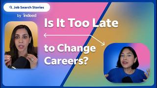 Is It Too Late to Start Over? Why Your Experience Is a Competitive Advantage | Indeed