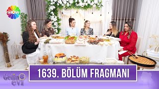 Gelin Evi 1639. Bölüm Fragmanı