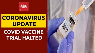 Coronavirus Update: Oxford Halts Trial Of Covid Vaccine As UK Volunteer Gets Ill