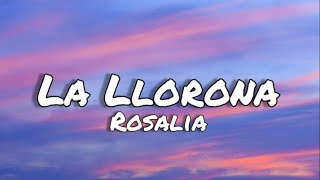 La llorona - Rosalia (letras/lyrics)