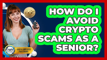 How Do I Avoid Crypto Scams As A Senior? - Crypto Simplified for Seniors