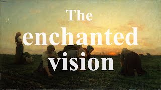 The enchanted vision. An invitation to read about love
