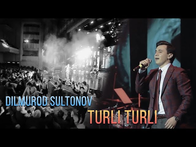 Dilmurod Sultonov - Turli-turli (concert version 2019)
