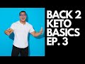 BACK TO KETO BASICS EP. 3