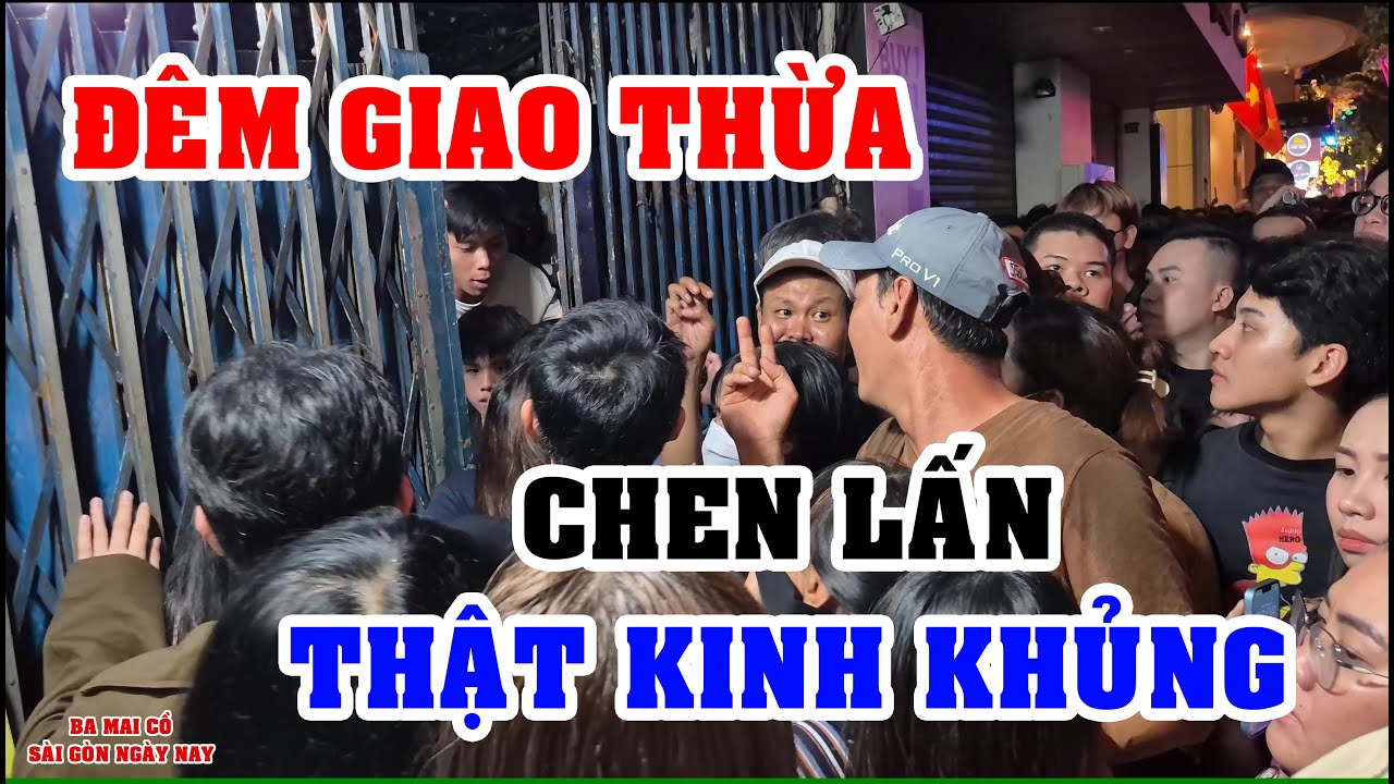 THẬT KINH KHỦNG Ở SÀI GÒN ĐÊM GIAO THỪA ĐÓN TẾT CẢNH TƯỢNG CHEN NHAU