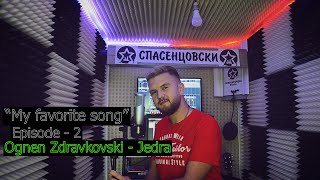 ® Ognen Zdravkovski - Jedra | "My favorite song"   | (Season - 1 | Episode 2)  © 2020