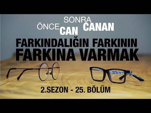 Farkındalığın Farkının Farkına Varmak | Önce CAN Sonra CANAN | Sezon 2 | 25.Bölüm