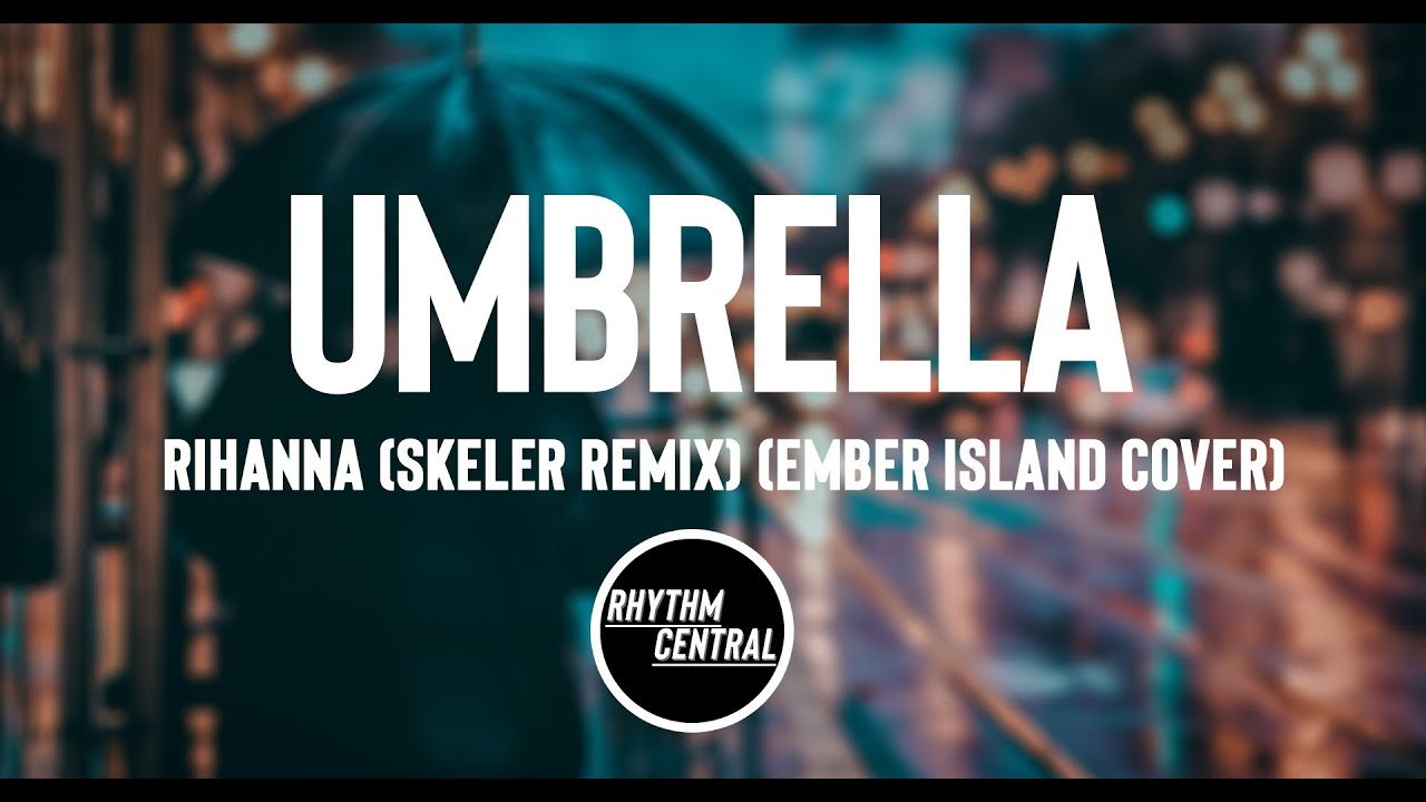 Rihanna Umbrella (Skeler Remix) (Ember Island Cover)! YouTube
