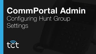 CommPortal Admin - Configuring Hunt Group Settings