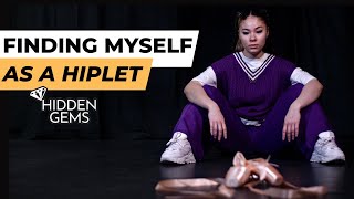 Hidden Gems | FINDING MYSELF AS A HIPLET (A Performance of Personal Growth)