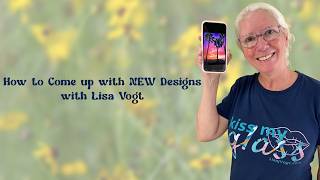 How to Come Up With NEW Designs with Lisa Vogt