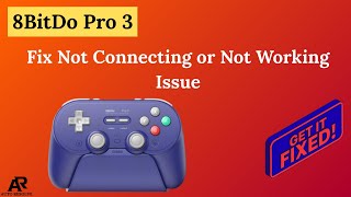 8BitDo Pro 3 – Fix Not Connecting or Not Working Issue