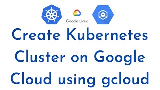 Setup Kubernetes Cluster On Google Cloud (GKE) using gcloud | Deploy App on Google Kubernetes Engine