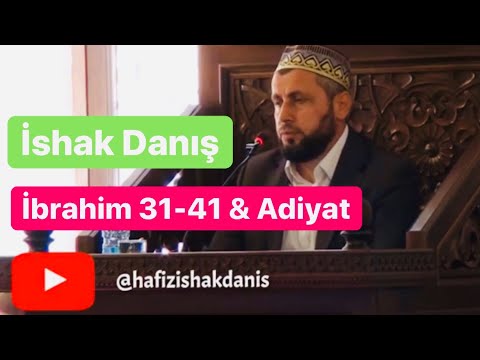 İshak Danış - İbrahim 31-41 - Adiyat