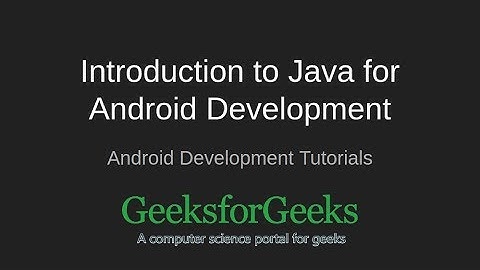 Android Development Tutorials | Introduction to Java for Android Development | GeeksforGeeks