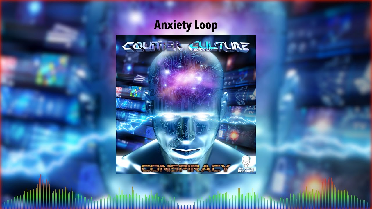 Watch Counter Culture - Anxiety Loop on YouTube Watch Counter Culture - Anxiety Loop on YouTube