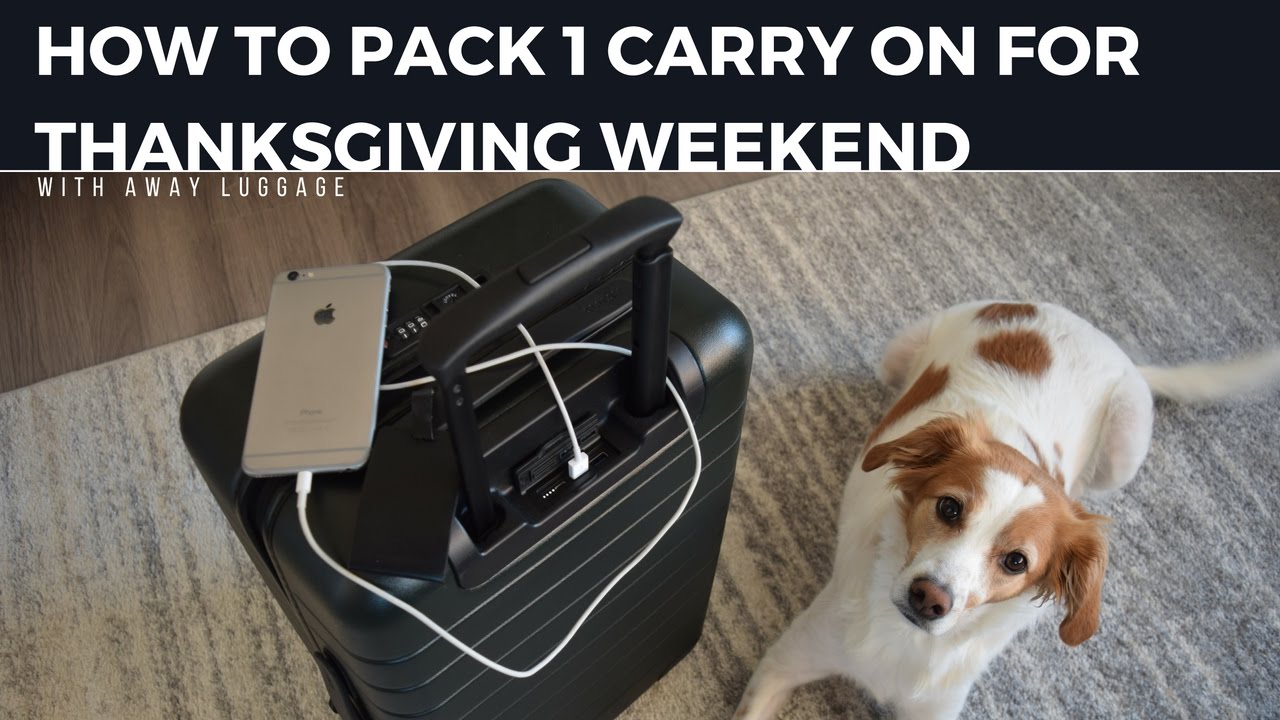 Thanksgiving Weekend Packing with Away Luggage YouTube