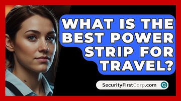 What Is The Best Power Strip For Travel? - SecurityFirstCorp.com