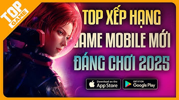 Xếp Hạng 9 Game Mobile Mới | Chỉ 3 Game Sống Sót Qua Năm 2025?