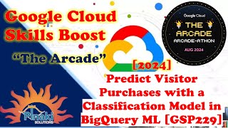 [2024 Arcade-athon] Predict Visitor Purchases with a Classification Model in BigQuery ML [GSP229]