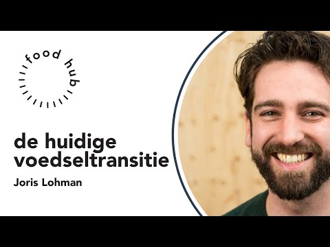 De huidige voedseltransitie met Joris Lohman | Food Hub Colleges