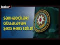 Sərhədçiləri güllələyən şəxs həbs edildi - Baku TV