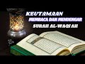 KEUTAMAAN MEMBACA DAN MENDENGARKAN SURAH AL-WAQI'AH