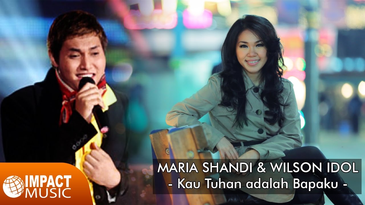 Kau Tuhan adalah Bapaku - Maria Shandi \u0026 Wilson Idol [Official Video]