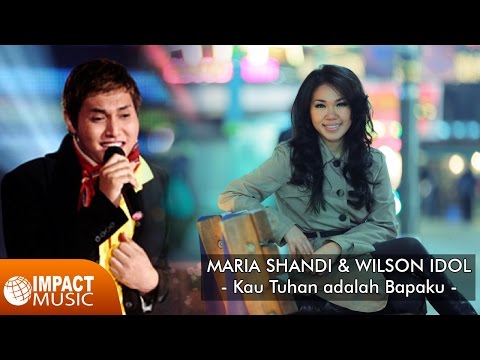 Kau Tuhan adalah Bapaku - Maria Shandi & Wilson Idol [Official Video]